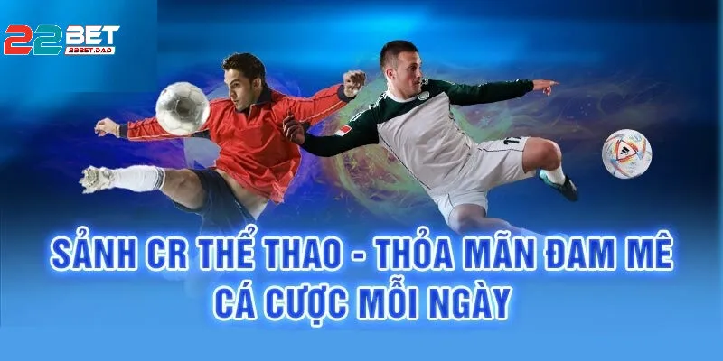 Bóng Đá Tại 22bet: Trải Nghiệm Chơi Cá Cược Đỉnh Cao