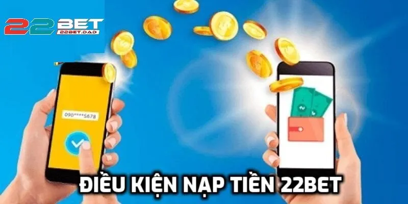 Cách Nạp Tiền 22bet - Giao Dịch An Toàn, Tiện Lợi